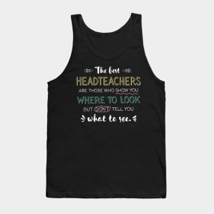 The best Headteachers Appreciation Gifts - Quote Show you where to look Tank Top